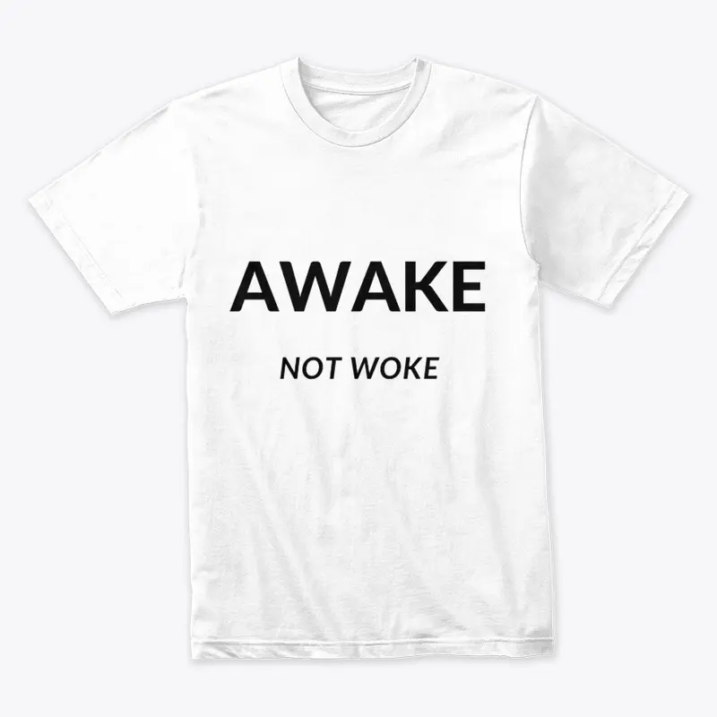 Awake not "woke"