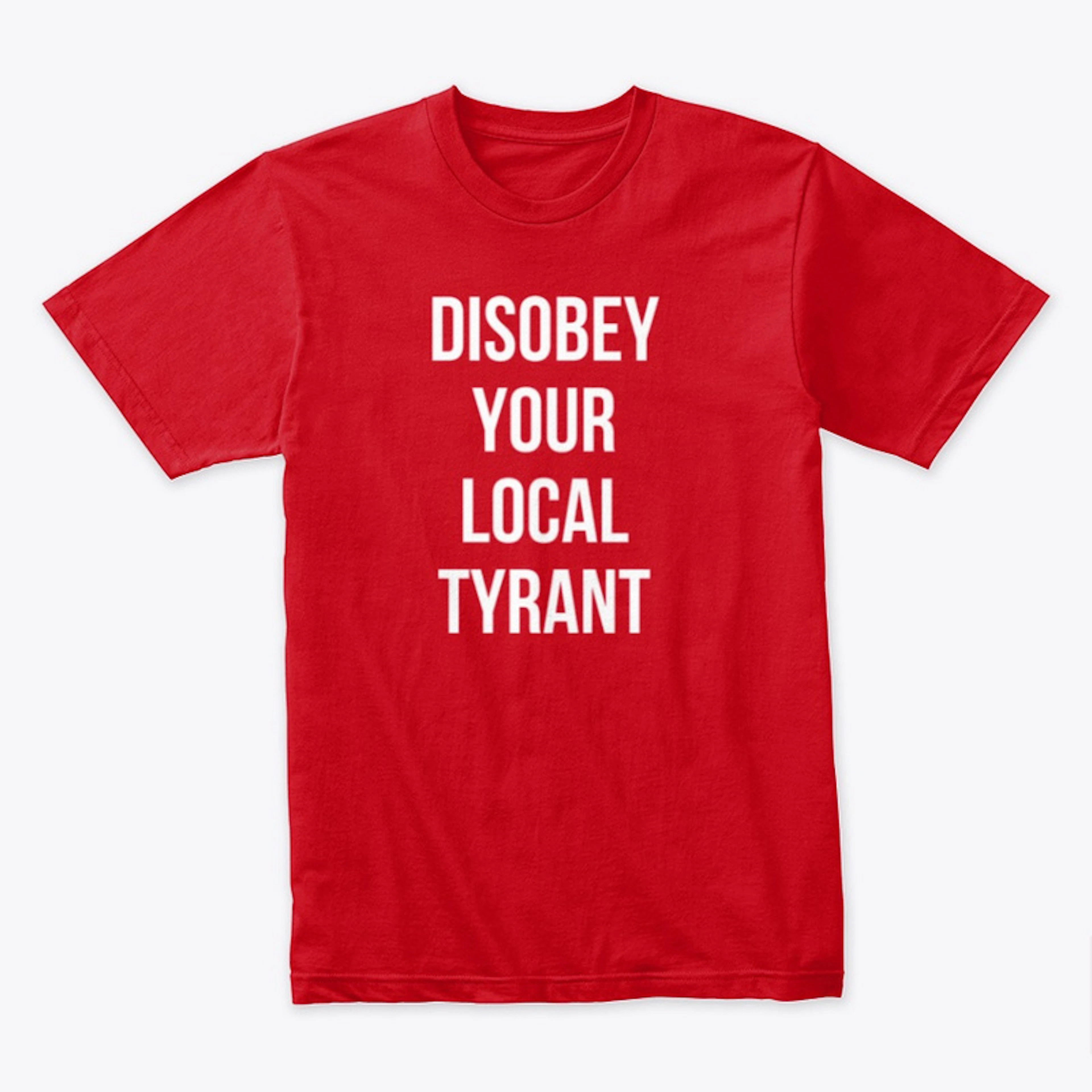 Disobey your local tyrant