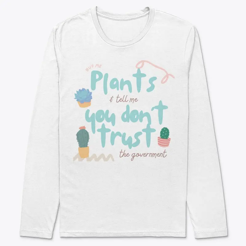 Buy me plants dont trust the government