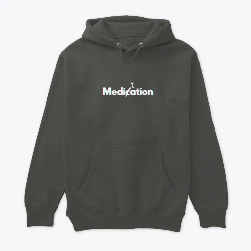 Meditation not medication